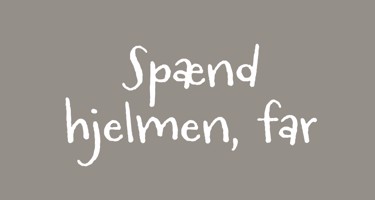 Spænd hjelmen, far
