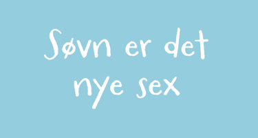 Søvn er det nye sex